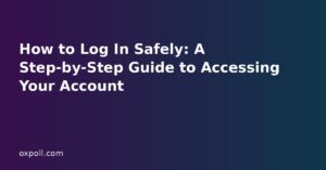 How to Log In Safely: A Step-by-Step Guide to Accessing Your Account